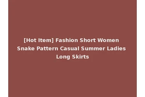 [Hot Item] Fashion Short Women Snake Pattern Casual Summer Ladies Long Skirts