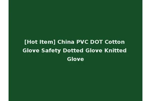 [Hot Item] China PVC DOT Cotton Glove Safety Dotted Glove Knitted Glove