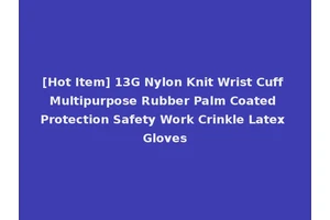 [Hot Item] 13G Nylon Knit Wrist Cuff Multipurpose Rubber Palm Coated Protection Safety Work Crinkle Latex Gloves