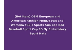 [Hot Item] OEM European and American Fashion Men's and Women's Sports Sun Cap Red Baseball Sport Cap 3D Ny Embroidery Sport Hats