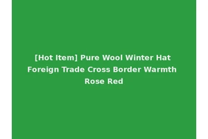 [Hot Item] Pure Wool Winter Hat Foreign Trade Cross Border Warmth Rose Red