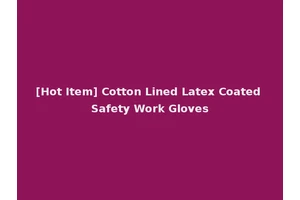 [Hot Item] Cotton Lined Latex Coated Safety Work Gloves