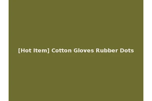 [Hot Item] Cotton Gloves Rubber Dots