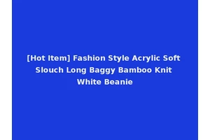 [Hot Item] Fashion Style Acrylic Soft Slouch Long Baggy Bamboo Knit White Beanie
