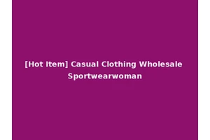 [Hot Item] Casual Clothing Wholesale Sportwearwoman