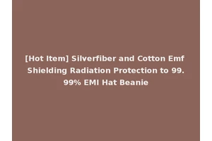 [Hot Item] Silverfiber and Cotton Emf Shielding Radiation Protection to 99.99% EMI Hat Beanie
