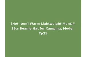 [Hot Item] Warm Lightweight Men's Beanie Hat for Camping, Model Tp21