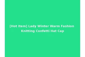 [Hot Item] Lady Winter Warm Fashion Knitting Confetti Hat Cap