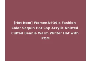 [Hot Item] Women's Fashion Color Sequin Hat Cap Acrylic Knitted Cuffed Beanie Warm Winter Hat with POM