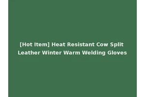 [Hot Item] Heat Resistant Cow Split Leather Winter Warm Welding Gloves