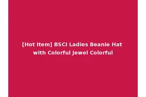 [Hot Item] BSCI Ladies Beanie Hat with Colorful Jewel Colorful
