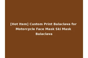 [Hot Item] Custom Print Balaclava for Motorcycle Face Mask Ski Mask Balaclava