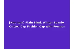 [Hot Item] Plain Blank Winter Beanie Knitted Cap Fashion Cap with Pompon