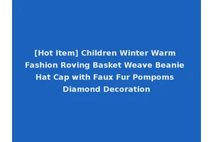 [Hot Item] Children Winter Warm Fashion Roving Basket Weave Beanie Hat Cap with Faux Fur Pompoms Diamond Decoration