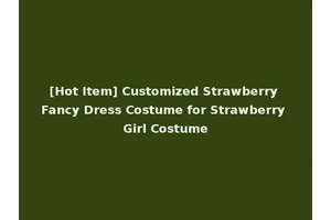 [Hot Item] Customized Strawberry Fancy Dress Costume for Strawberry Girl Costume