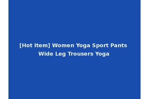 [Hot Item] Women Yoga Sport Pants Wide Leg Trousers Yoga
