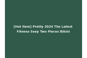 [Hot Item] Pretty 2024 The Latest Fitness Sexy Two Pieces Bikini