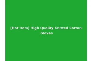 [Hot Item] High Quality Knitted Cotton Gloves