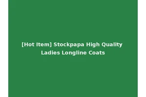 [Hot Item] Stockpapa High Quality Ladies Longline Coats