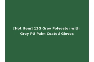 [Hot Item] 13G Grey Polyester with Grey PU Palm Coated Gloves