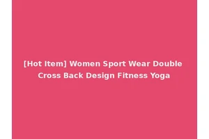 [Hot Item] Women Sport Wear Double Cross Back Design Fitness Yoga