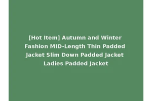 [Hot Item] Autumn and Winter Fashion MID-Length Thin Padded Jacket Slim Down Padded Jacket Ladies Padded Jacket