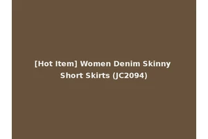 [Hot Item] Women Denim Skinny Short Skirts (JC2094)