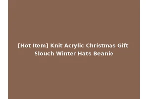 [Hot Item] Knit Acrylic Christmas Gift Slouch Winter Hats Beanie