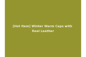 [Hot Item] Winter Warm Caps with Real Leather