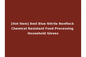 [Hot Item] 8mil Blue Nitrile Nonflock Chemical Resistant Food Processing Household Gloves