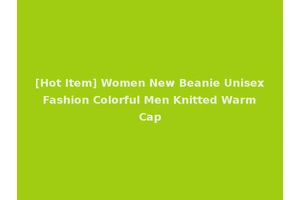 [Hot Item] Women New Beanie Unisex Fashion Colorful Men Knitted Warm Cap