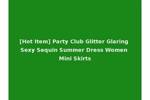 [Hot Item] Party Club Glitter Glaring Sexy Sequin Summer Dress Women Mini Skirts