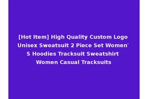 [Hot Item] High Quality Custom Logo Unisex Sweatsuit 2 Piece Set Women′ S Hoodies Tracksuit Sweatshirt Women Casual Tracksuits