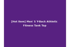 [Hot Item] Men′ S Y-Back Athletic Fitness Tank Top