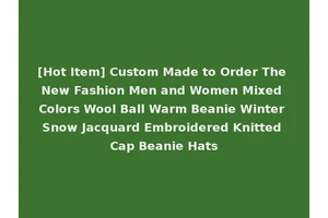 [Hot Item] Custom Made to Order The New Fashion Men and Women Mixed Colors Wool Ball Warm Beanie Winter Snow Jacquard Embroidered Knitted Cap Beanie Hats
