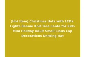 [Hot Item] Christmas Hats with LEDs Lights Beanie Knit Tree Santa for Kids Mini Holiday Adult Small Claus Cap Decorations Knitting Hat