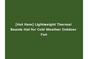 [Hot Item] Lightweight Thermal Beanie Hat for Cold Weather Outdoor Fun