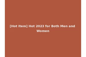 [Hot Item] Hot 2023 for Both Men and Women