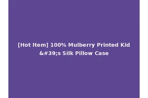 [Hot Item] 100% Mulberry Printed Kid's Silk Pillow Case