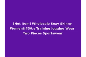 [Hot Item] Wholesale Sexy Skinny Women's Training Jogging Wear Two Pieces Sportswear