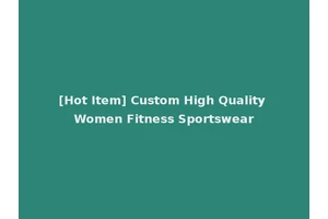 [Hot Item] Custom High Quality Women Fitness Sportswear