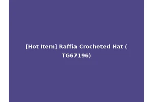 [Hot Item] Raffia Crocheted Hat (TG67196)