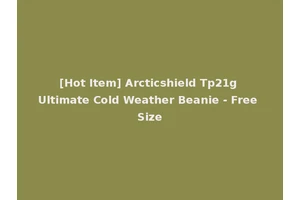 [Hot Item] Arcticshield Tp21g Ultimate Cold Weather Beanie - Free Size