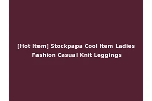 [Hot Item] Stockpapa Cool Item Ladies Fashion Casual Knit Leggings