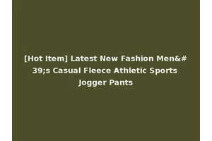 [Hot Item] Latest New Fashion Men's Casual Fleece Athletic Sports Jogger Pants