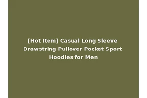 [Hot Item] Casual Long Sleeve Drawstring Pullover Pocket Sport Hoodies for Men