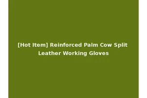 [Hot Item] Reinforced Palm Cow Split Leather Working Gloves