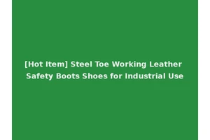 [Hot Item] Steel Toe Working Leather Safety Boots Shoes for Industrial Use