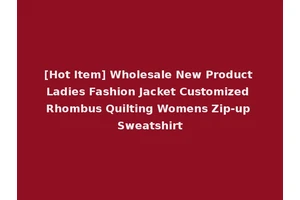 [Hot Item] Wholesale New Product Ladies Fashion Jacket Customized Rhombus Quilting Womens Zip-up Sweatshirt