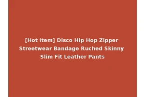 [Hot Item] Disco Hip Hop Zipper Streetwear Bandage Ruched Skinny Slim Fit Leather Pants